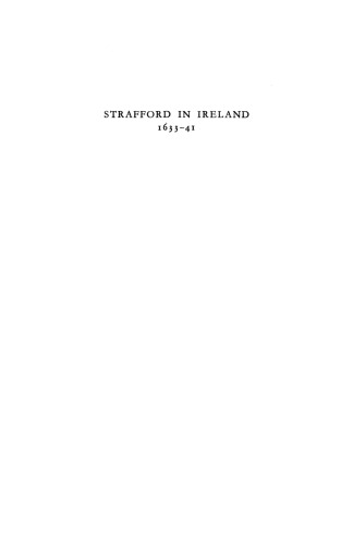 Strafford in Ireland 1633-1641: A Study in Absolutism, Second Edition