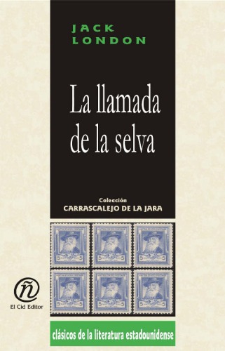 La llamada de La Selva The call of the wild (Coleccion Clasicos De La Literatura Estadounidense Carrascalejo De La Jara) (Spanish Edition)