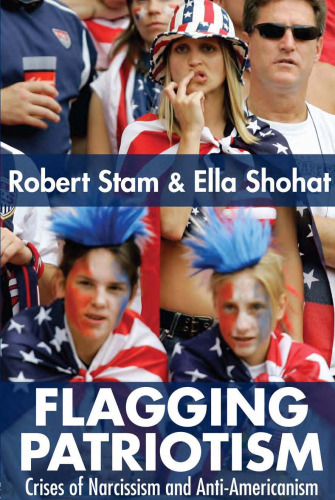 Flagging Patriotism: Crises of Narcissism and Anti-Americanism