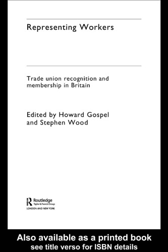Representing Workers: Trade Union Recognition and Membership in Britain (Future of Trade Unions in Modern Britain)