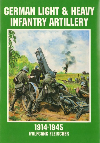 German Light and Heavy Infantry Artillery, 1914–1945