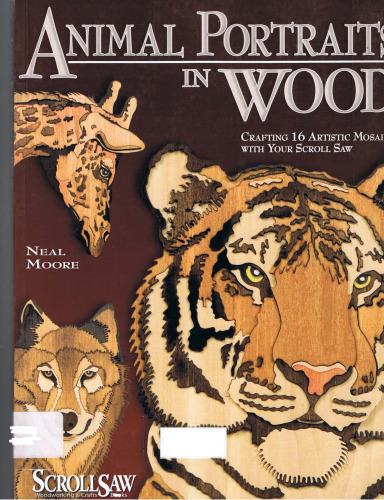 Animal Portraits in Wood: Crafting 16 Artistic Mosaics with Your Scroll Saw