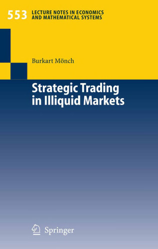 Strategic Trading in Illiquid Markets (Lecture Notes in Economics and Mathematical Systems)