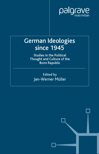 German Ideologies Since 1945: Studies in the Political Thought and Culture of the Bonn Republic