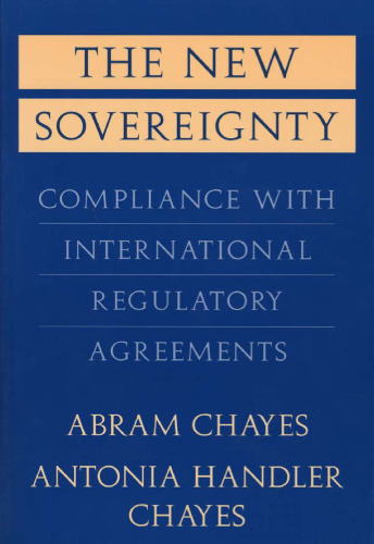 The New Sovereignty: Compliance with International Regulatory Agreements