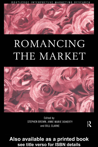 Romancing the Market (Routledge Interpretive Marketing Research Series)