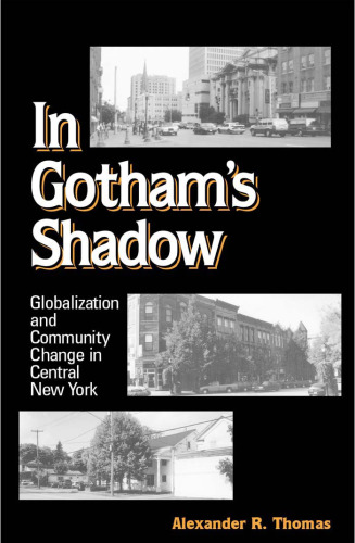 In Gotham's Shadow: Globalization and Community Change in Central New York
