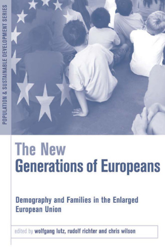 The New Generations of Europeans: Demography and Families in the Enlarged European Union (Earthscan Population and Sustainable Development Series)