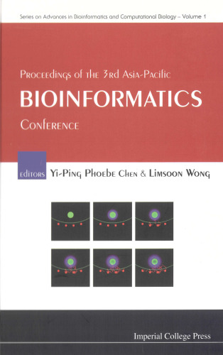 Proceedings Of The 3rd Asia-pacific Bioinformatics Conference: Institute for Infocomm Research (Singapore) 17-21 January 2005 (Advances in Bioinformatics and Computational Biology)