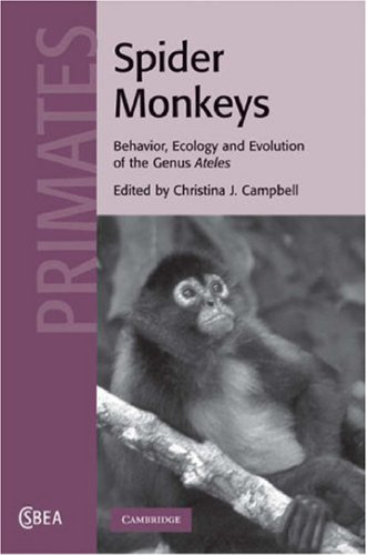 Spider Monkeys: The Biology, Behavior and Ecology of the Genus Ateles