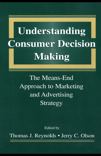 Understanding Consumer Decision Making: The Means-end Approach To Marketing and Advertising Strategy