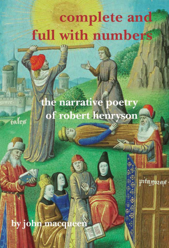 Complete and Full with Numbers. The Narrative Poetry of Robert Henryson (Scroll 5) (Scottish Cultural Review of Language and Literature)