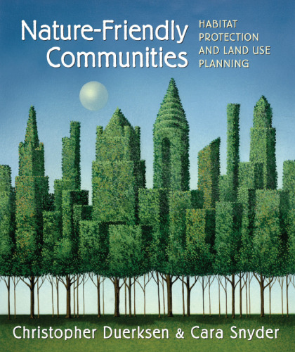 Nature-Friendly Communities: Habitat Protection And Land Use Planning