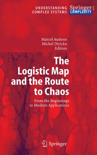 The Logistic Map and the Route to Chaos: From the Beginnings to Modern Applications (Understanding Complex Systems)