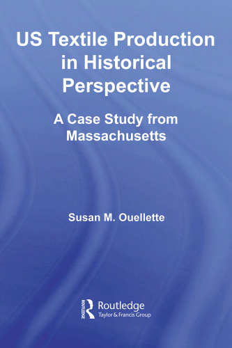 US Textile Production in Historical Perspective: A Case Study from Massachusetts (Studies in American Popular History and CultureÃ¡)