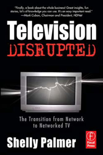 Television Disrupted: The Transition from Network to Networked TV