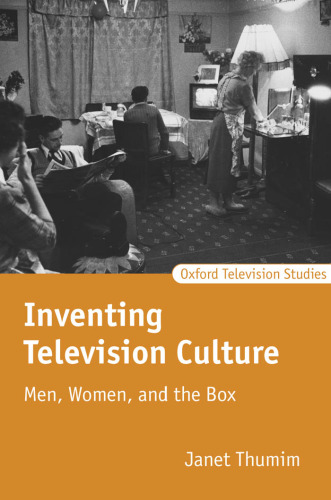 Inventing Television Culture: Men, Women, and the Box (Oxford Television Studies)