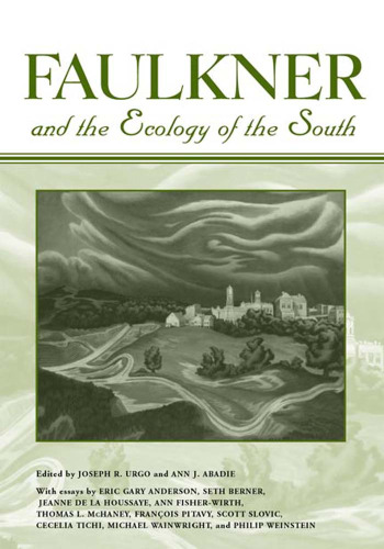 Faulkner and the Ecology of the South (Faulkner and Yoknapatawpha Series)