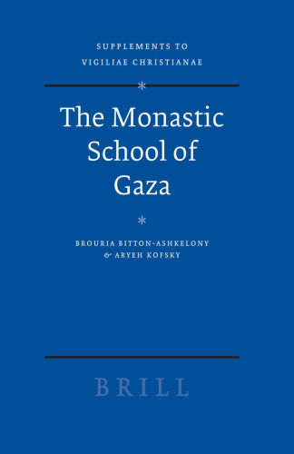 The Monastic School of Gaza (Supplements to Vigiliae Christianae, V. 78)