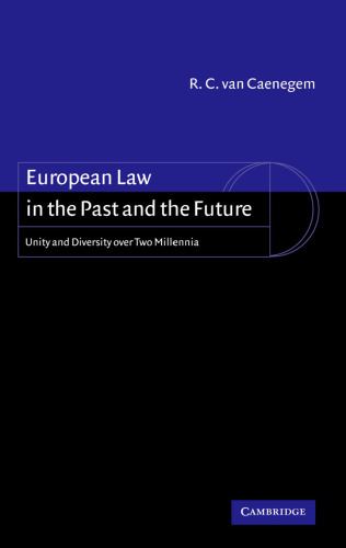 European Law in the Past and the Future: Unity and Diversity over Two Millennia