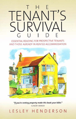 The Tenant Survival Guide: Essential Reading for Prospective Tenants and Those Already in Rented Accomodation