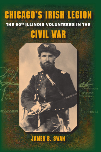 Chicago's Irish Legion: The 90th Illinois Volunteers in the Civil War, 2nd Annotated Edition