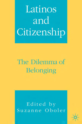 Latinos and Citizenship: The Dilemma of Belonging