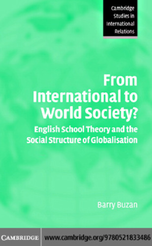 From International to World Society? English School Theory and the Social Structure of Globalisation