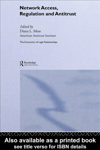 Network Access, Regulation and Antitrust (The Economics of Legal Relationships)