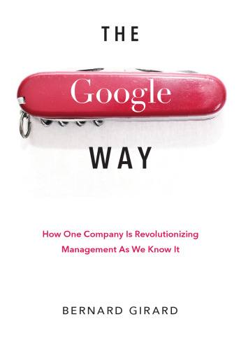 The Google way: how one company is revolutionizing management as we know it