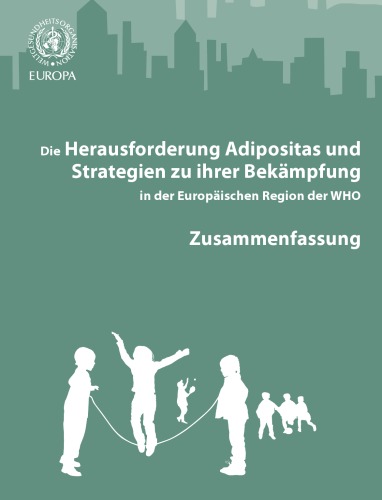 Die Herausforderung Adipositas und Strategien zu ihrer Bekämpfung in der Europäischen Region der WHO. Zusammenfassung