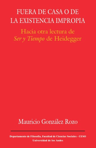 Fuera de casa o de la existencia impropia: hacia otra lectura de Ser y Tiempo de Heidegger
