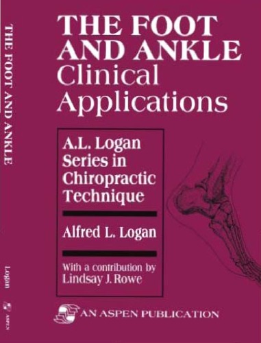 The Foot and Ankle: Clinical Applications (A.L. Logan Series in Chiropractic Technique)