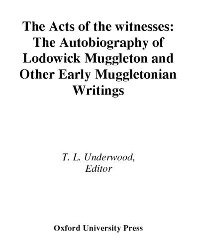 The Acts of the Witnesses: The Autobiography of Lodowick Muggleton and Other Early Muggletonian Writings