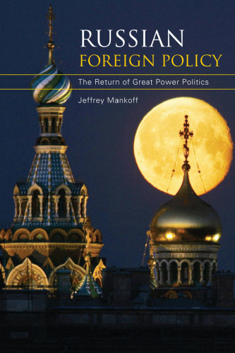 Russian Foreign Policy: The Return of Great Power Politics (Council on Foreign Relations Books (Rowman & Littlefield))