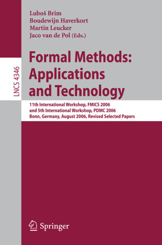 Formal Methods: Applications and Technology: 11th International Workshop on Formal Methods for Industrial  Critical Systems, FMICS 2006, and 5th  International ...   Programming and Software Engineering)