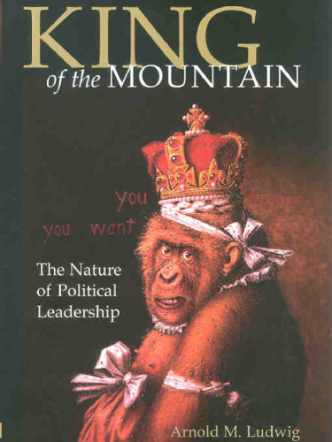 King of the Mountain: The Nature of Political Leadership