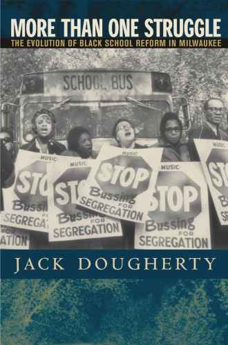 More Than One Struggle: The Evolution of Black School Reform in Milwaukee