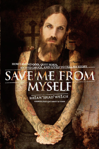 Save Me from Myself: How I Found God, Quit Korn, Kicked Drugs, and Lived to Tell My Story