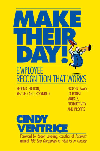 Make Their Day! Employee Recognition That Works - 2nd Edition