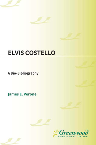 Elvis Costello: A Bio-Bibliography (Bio-Bibliographies in Music)