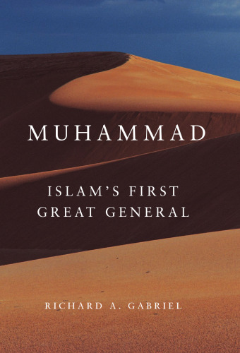 Muhammad: Islam's First Great General (Campaigns and Commanders)