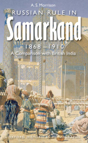 Russian Rule in Samarkand 1868-1910: A Comparison with British India