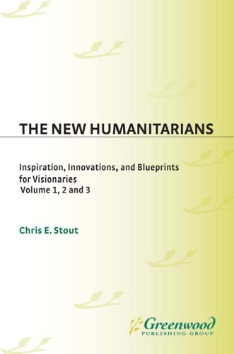 The New Humanitarians: Inspiration, Innovations, and Blueprints for Visionaries (Social and Psychological Issues: Challenges and Solutions)