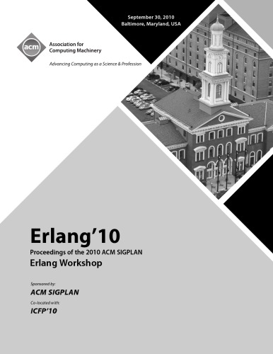 Erlang’10  Proceedings of the 2010 ACM SIGPLAN Erlang Workshop