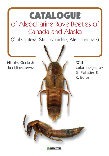Catalogue of Aleocharinae Rove Beetles of Canada and Alaska: (Coleoptera, Staphylinidae, Aleocharinae) (Faunistica) (v. 65)