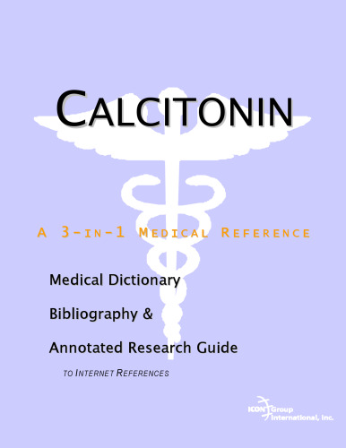 Calcitonin - A Medical Dictionary, Bibliography, and Annotated Research Guide to Internet References