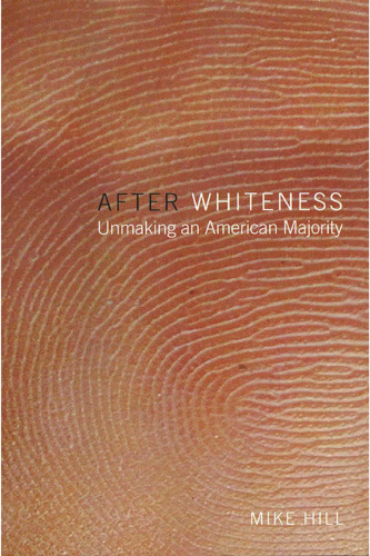 After Whiteness: Unmaking an American Majority (Cultural Front)
