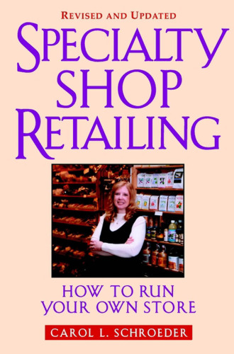Specialty Shop Retailing: How to Run Your Own Store