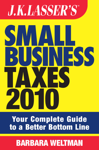 JK Lasser's Small Business Taxes 2010: Your Complete Guide to a Better Bottom Line (J K Lasser's New Rules for Small Business Taxes)